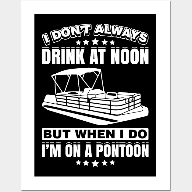 Drink At Noon On A Pontoon Wall Art by teevisionshop